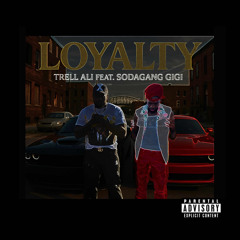 Loyalty (Featuring SodagangGigi)