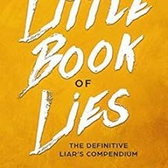 [Read] [KINDLE PDF EBOOK EPUB] The Little Book of Lies: The Definitive Liar's Guide b