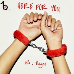 INA , TIGGER - Here For You (Original Mix)