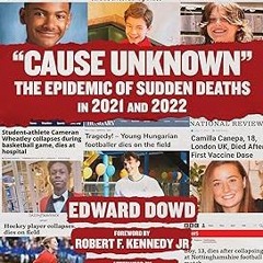 ~Read~[PDF] "Cause Unknown": The Epidemic of Sudden Deaths in 2021 & 2022 (Children’s Health De