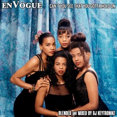 En Vogue - Can't You See That You Gotta Hold On