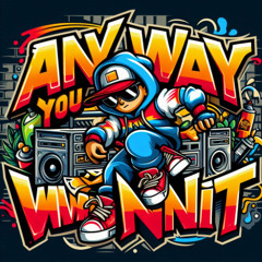 Any way you wannit