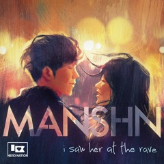 MANSHN - I Saw Her At The Rave