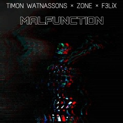 Timon Watnassons X Z.O.N.E X F3LiX - Malfunction (Original Mix)