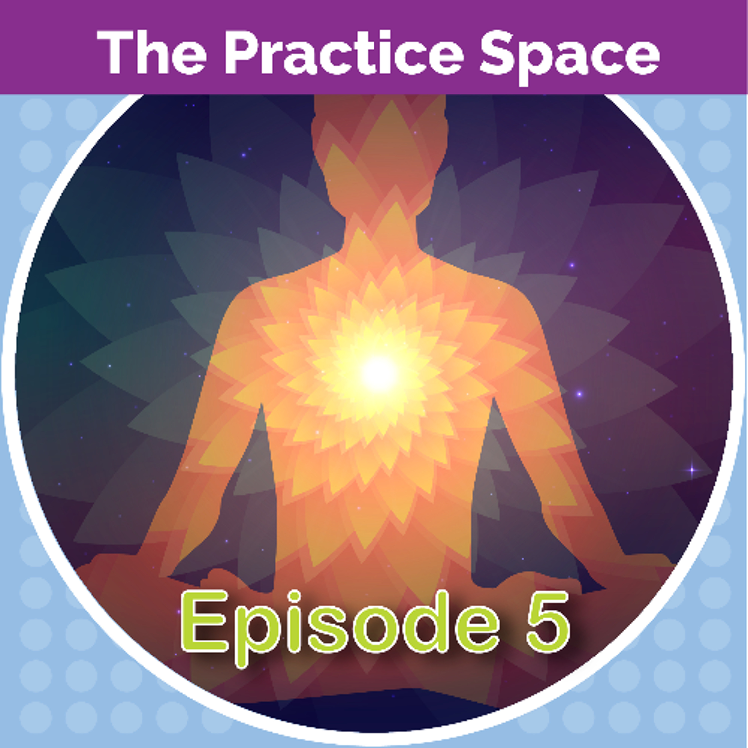 Episode 5: Building our Meditation Muscles