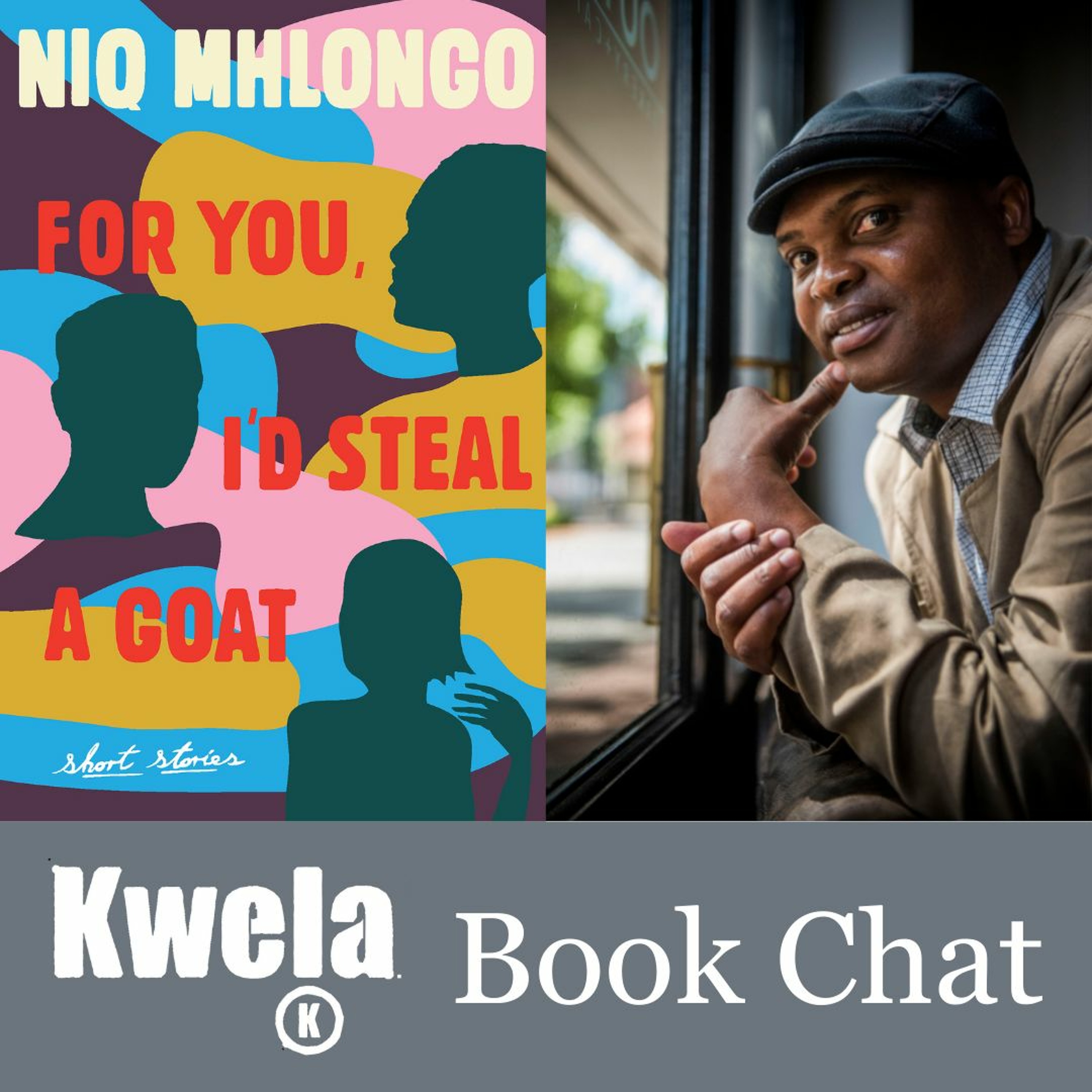 Kwela Book Chat: For You, I'd Steal a Goat by Niq Mhlongo with Sara-Jayne Makwala King