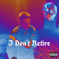 I Don't Retire