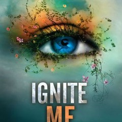 Read (PDF) Download Ignite Me BY Tahereh Mafi +Read-Full(