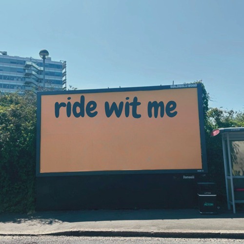 ride wit me