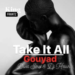 TAKE IT ALL - Gouyad