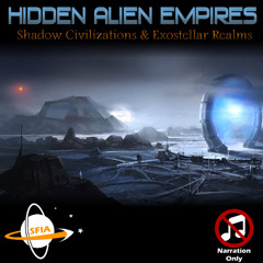 Hidden Alien Empires: Shadow Civilizations & Exostellar Realms (Narration Only)