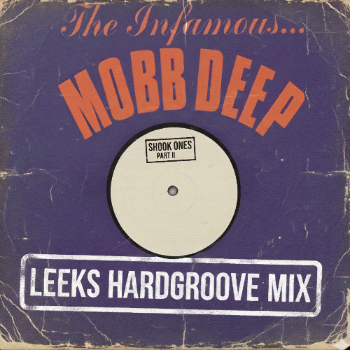 Stream FREE DL - Mobb Deep - Shook Ones, Pt. II (Leeks Hardgroove