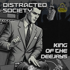 Distracted Society | King of the Deejays | JRR027