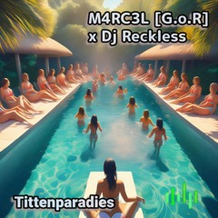 M4RC3L [G.o.R] x Dj Reckless - Tittenparadies
