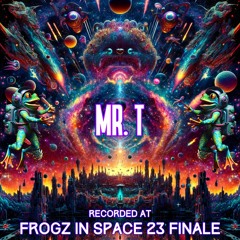 Mr. T - Recorded at TRiBE of FRoG Frogz in Space Finale - November 2023