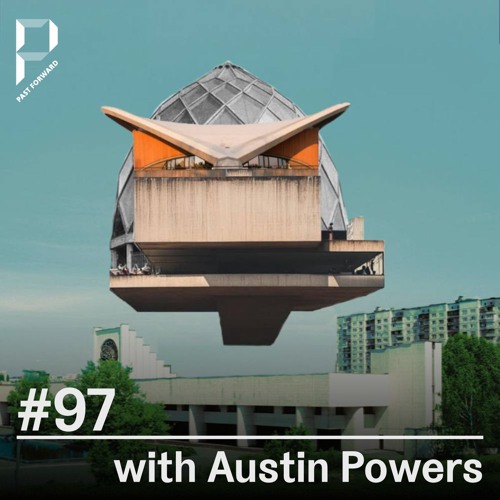 Past Forward #97 with Austin Powers
