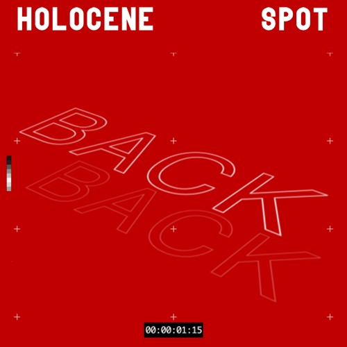 Holocène X Spot : Back