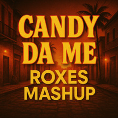 Plan B, Bad Gyal - Candy x Da Me (Roxes Mashup Filtrer)