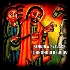 SENNID & SYLVASS - LOVE SHOULD GROW