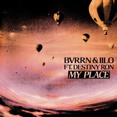 BVRRN & IILO - My Place (Feat. Destiny Ron)