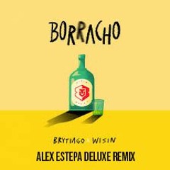 BORRACHO BRYTIAGO Ft WISIN (ALEX ESTEPA EXTENDED EDIT100 )HQ