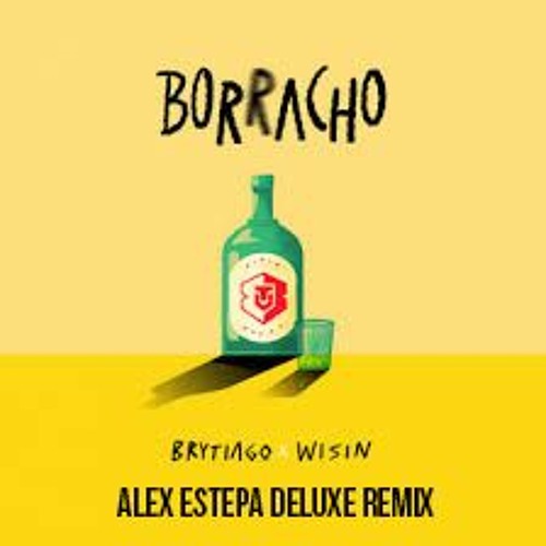 BORRACHO BRYTIAGO Ft WISIN (ALEX ESTEPA EXTENDED EDIT100 )HQ