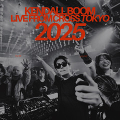 Kendall Boom  @ CROSS TOKYO 2025 (End Of The Year, Live)