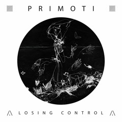 Primoti - Losing Control (Original Mix) (ARTEMA RECORDINGS)