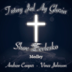 Tutay Shal Ay Gloria/Shov Devlesko Sung By Andrew Cooper Music Done By Vince Big Johns
