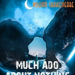 [Free] EPUB 💙 Much Ado About Nothing (William Shakespeare Masterpieces Book 17) by