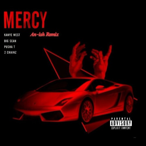 Kanye West ,Big Sean ,Pusha T ,2 Chainz - Mercy (An-ish Remix)