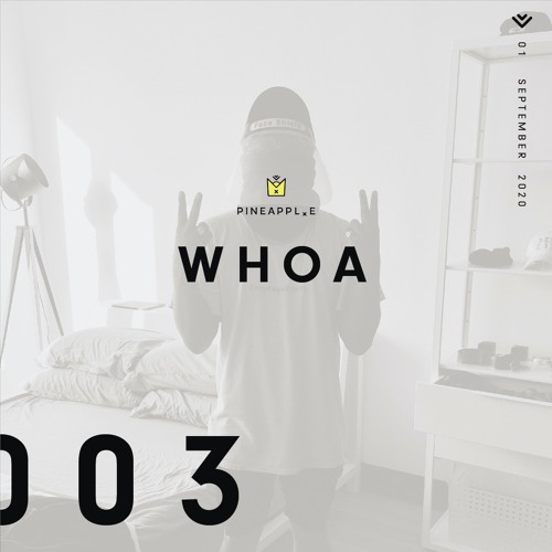 P I N E A P P L . E // W H O A #003