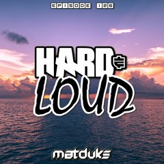 Matduke - Hard & Loud Podcast Episode 126 (Euphoric Hardstyle) [Free download]