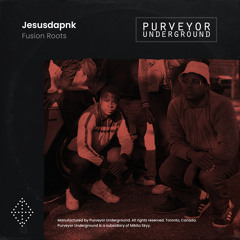 Jesusdapnk - Fusion Roots (Original Mix)[Purveyor Underground]