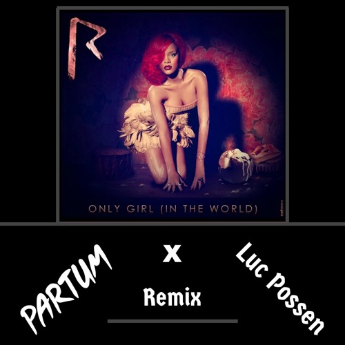 Rihanna - Only Girl (PARTUM X Luc Possen Remix)