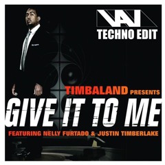 Timbaland - Give It To Me (VAI Techno Edit) [FREE DL]