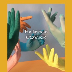 He loves us - COVER