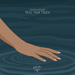 Peaceful Melody - Miss Your Touch