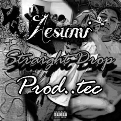 Aesumi - “Straight Drop” (Official Audio) [Prod.tec]