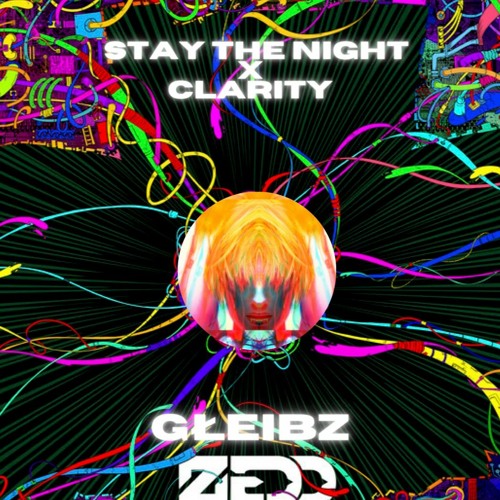 Stay The Night x Clarity (GŁEIBZ MASHUP)