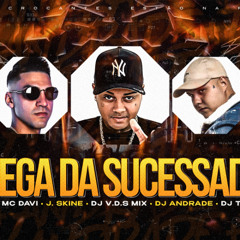MEGA DA SUCESSADA - Kew, MC Davi, J. Skine, DJ V.D.S Mix, DJ Andrade e DJ Tocha