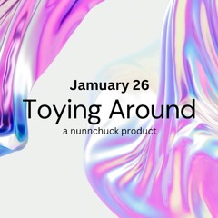 Jamuary 26 - Toying Around