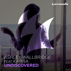 Ashley Wallbridge feat. Karra - Undiscovered