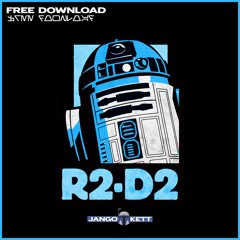 JANGO KETT - R2-D2 [FREE DOWNLOAD]