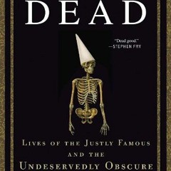 ❤️ Read The Book of the Dead: Lives of the Justly Famous and the Undeservedly Obscure by  John M