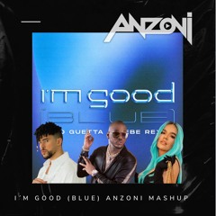 I'm Good X Ellos X No Te Hagas X Ahora Me Llama (Anzoni Mashup)