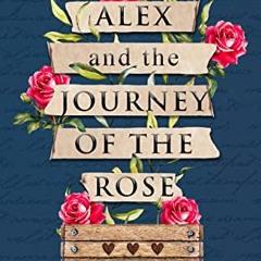 [ACCESS] PDF EBOOK EPUB KINDLE Alex and the Journey of the Rose: Redefining grief, lo