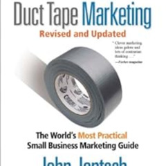 [DOWNLOAD] PDF 🖋️ Duct Tape Marketing Revised and Updated: The World's Most Practica