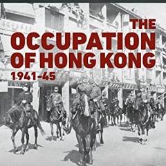 [Read] KINDLE PDF EBOOK EPUB The Occupation of Hong Kong 1941-45 by  Philip Cracknell 📬