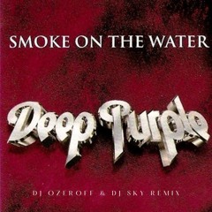Deep Purple - Smoke On The Water (DJ Ozeroff & DJ Sky Remix)